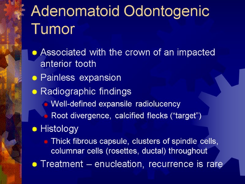 Adenomatoid Odontogenic Tumor Associated with the crown of an impacted anterior tooth Painless expansion